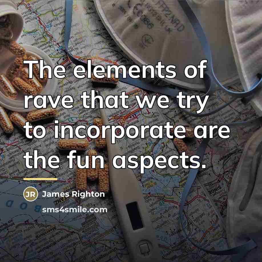 “The elements of rave that we try to incorporate are…” quote by James Righton