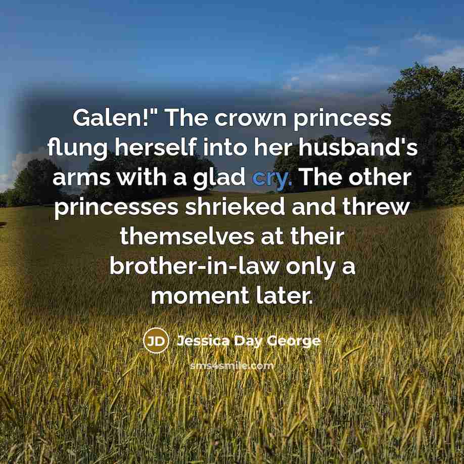 “Galen!" The crown princess flung herself into her husband's arms…” quote by Jessica Day George