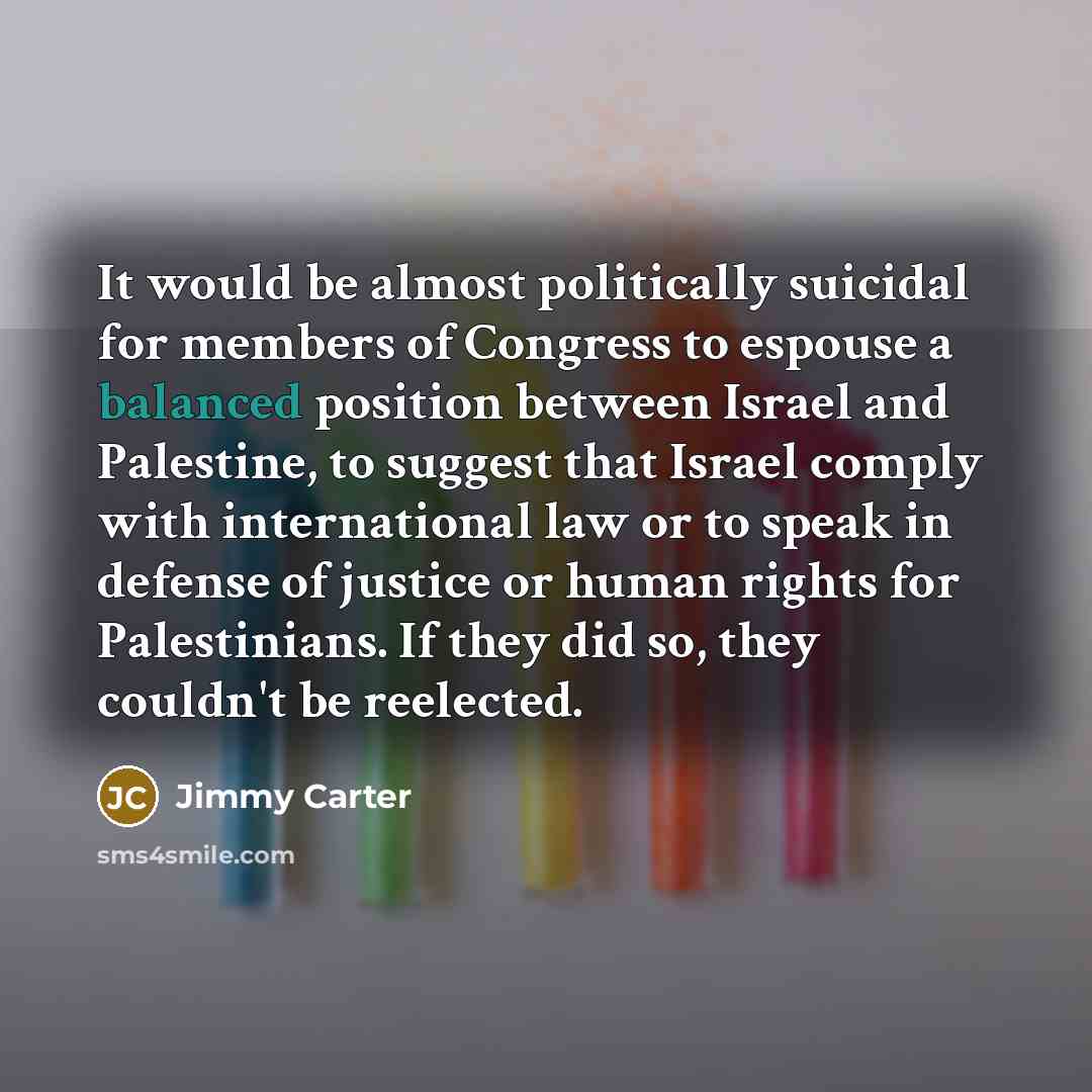 “It would be almost politically suicidal for members of Congress…” quote by Jimmy Carter