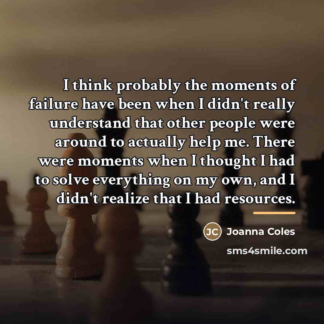 “I think probably the moments of failure have been when…” quote by Joanna Coles