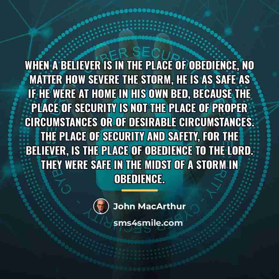 “When a believer is in the place of obedience, no…” quote by John Macarthur
