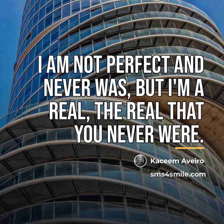 “I Am Not Perfect And Never Was, But I'm A…” quote by Kaceem Aveiro