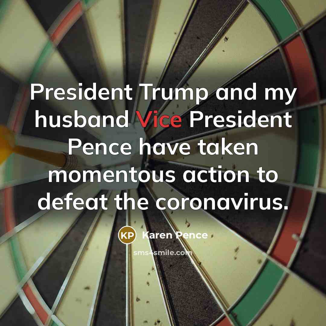 “President Trump and my husband Vice President Pence have taken…” quote by Karen Pence