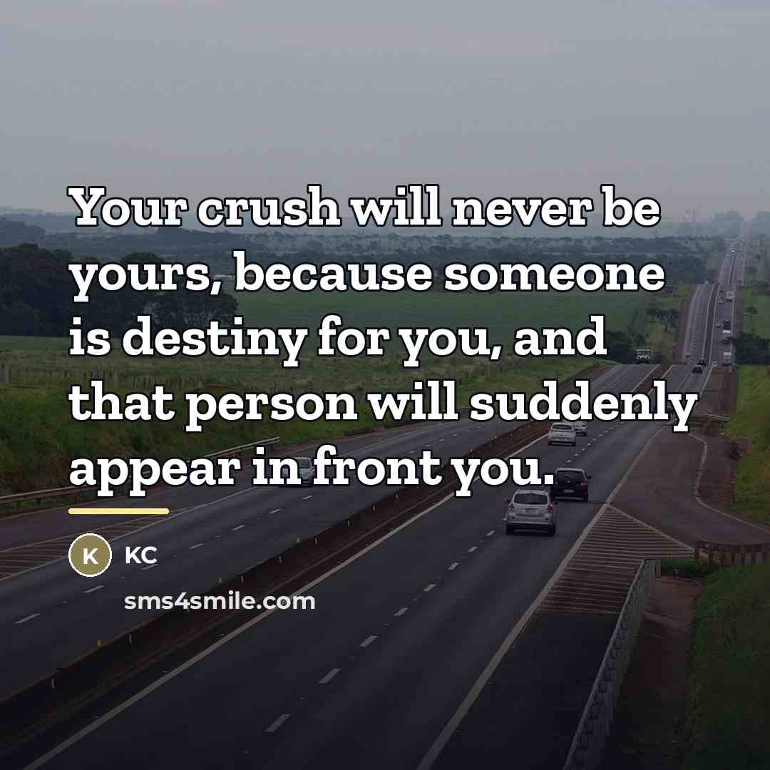 “Your crush will never be yours, because someone is destiny…” quote by KC