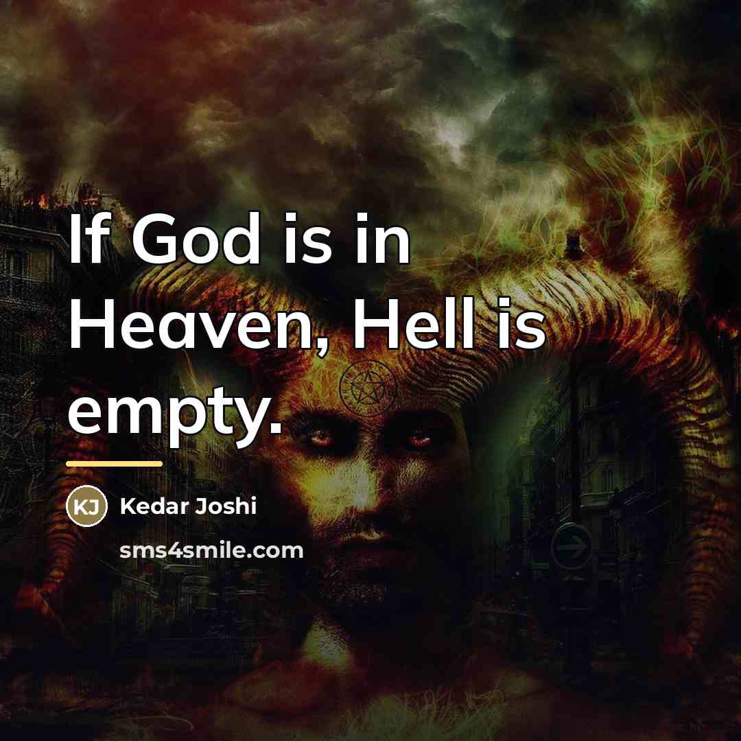 “If God is in Heaven, Hell is empty.…” quote by Kedar Joshi