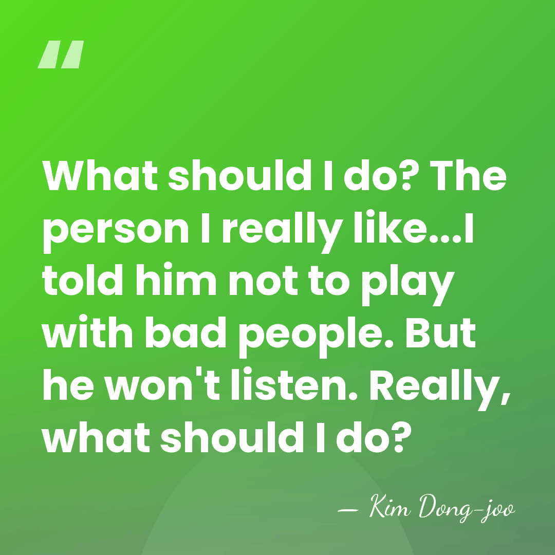 What should I do? The person I really like...I told him not&hellip; - Kim Dong-joo