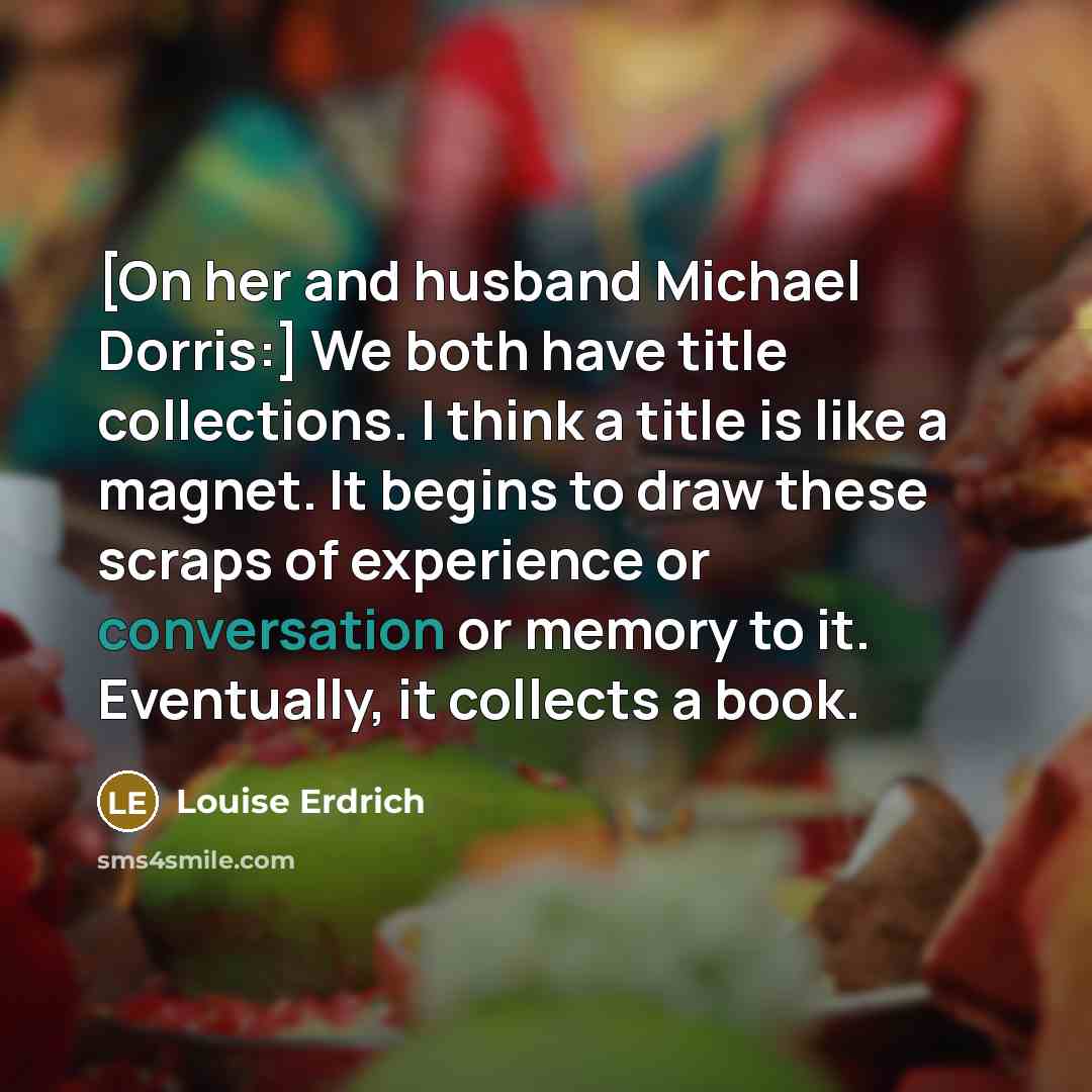 “[On her and husband Michael Dorris:] We both have title…” quote by Louise Erdrich