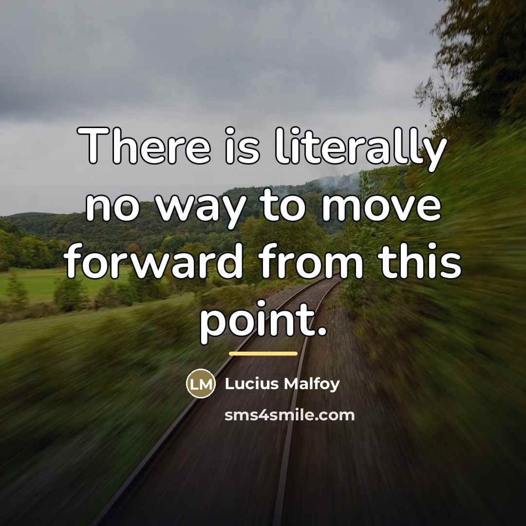 “There is literally no way to move forward from this…” quote by Lucius Malfoy