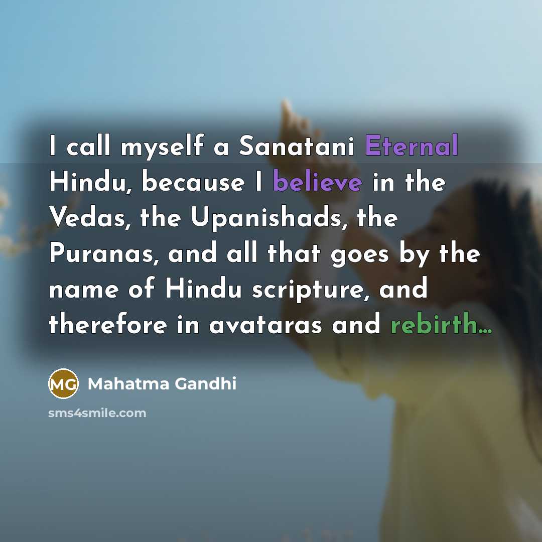 “I call myself a Sanatani Eternal Hindu, because I believe…” quote by Mahatma Gandhi