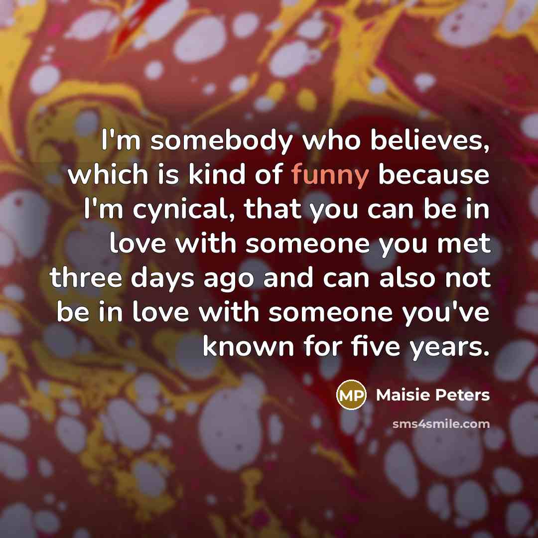 “I'm somebody who believes, which is kind of funny because…” quote by Maisie Peters