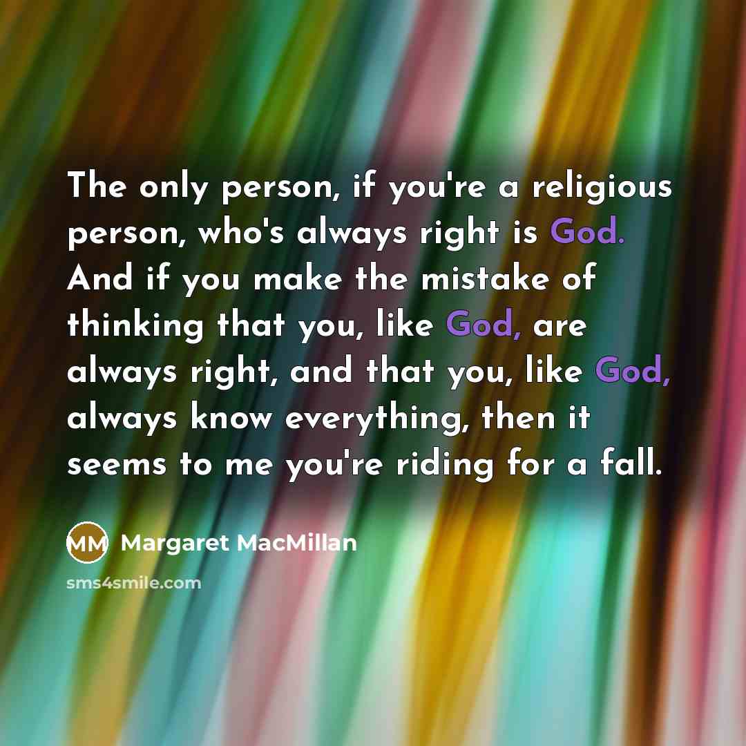 “The only person, if you're a religious person, who's always…” quote by Margaret MacMillan