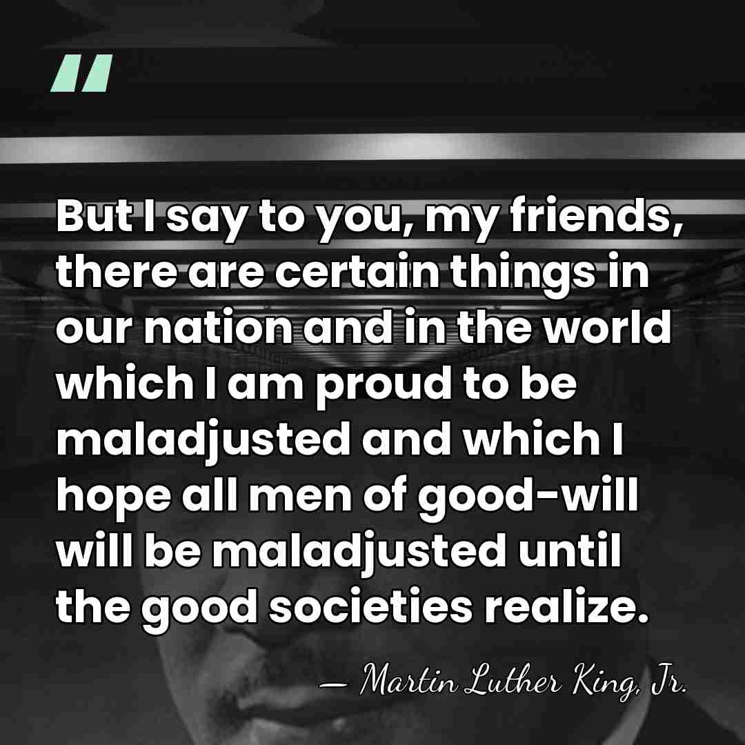But I say to you, my friends, there are certain things in&hellip; - Martin Luther King, Jr.