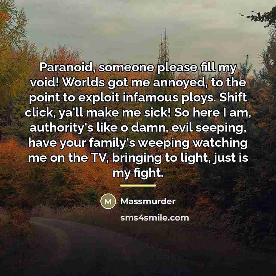 “Paranoid, someone please fill my void! Worlds got me annoyed,…” quote by Massmurder