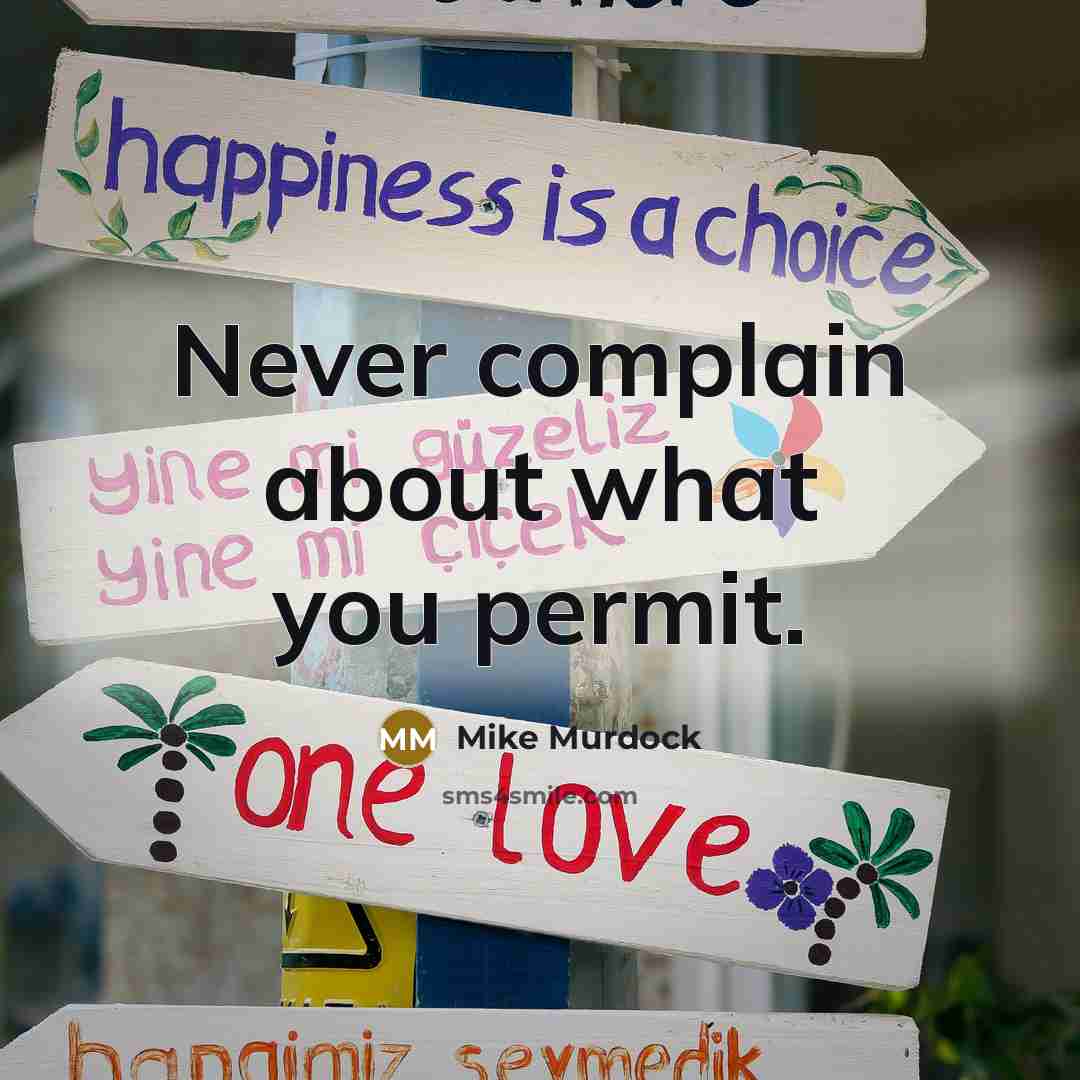 “Never complain about what you permit.” quote by Mike Murdock