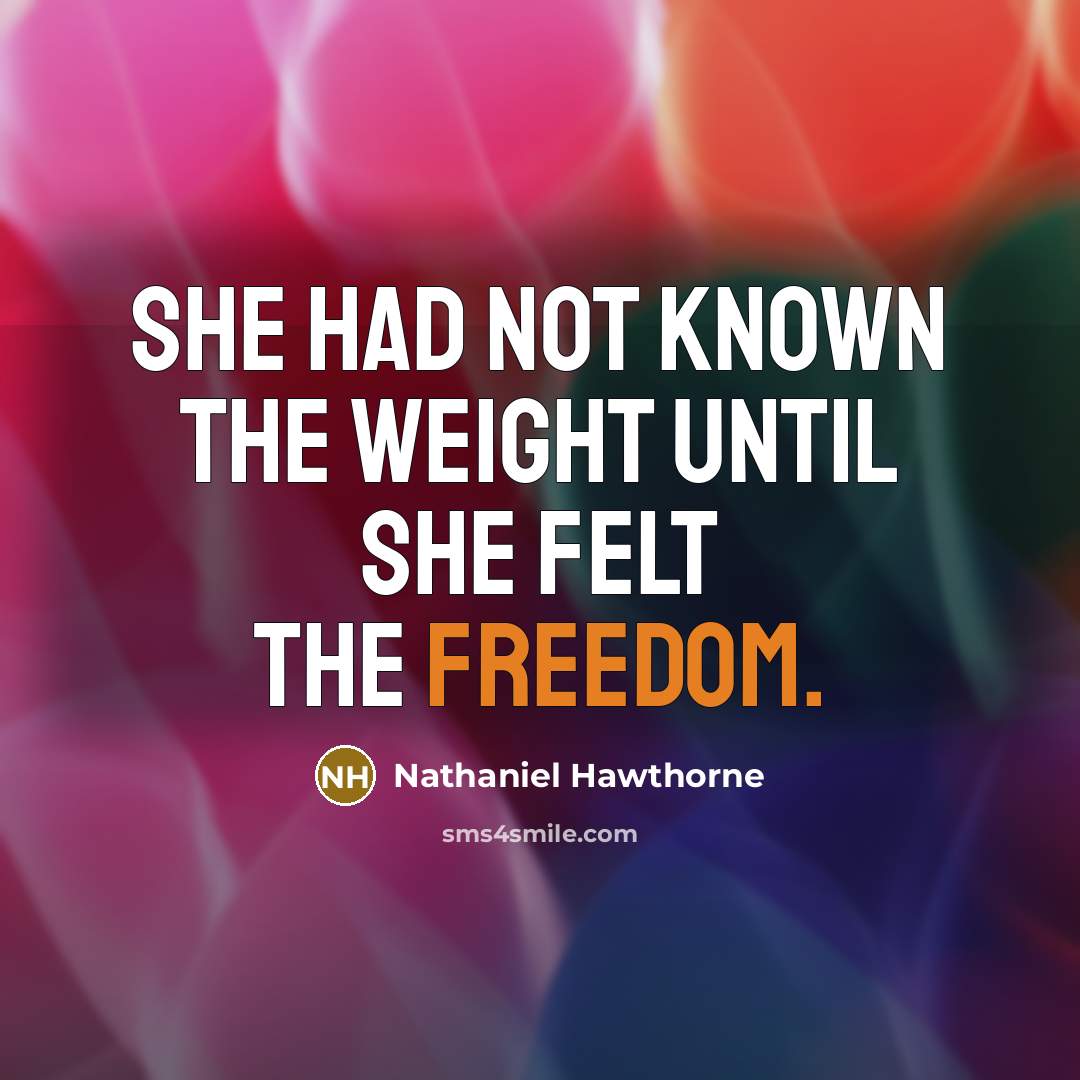 “She had not known the weight until she felt the…” quote by Nathaniel Hawthorne