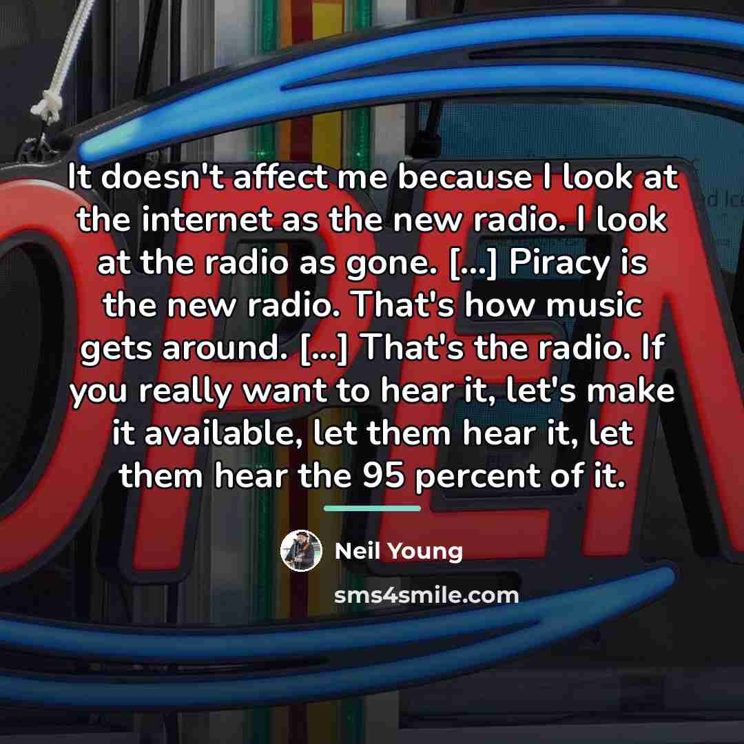 “It doesn't affect me because I look at the internet…” quote by Neil Young
