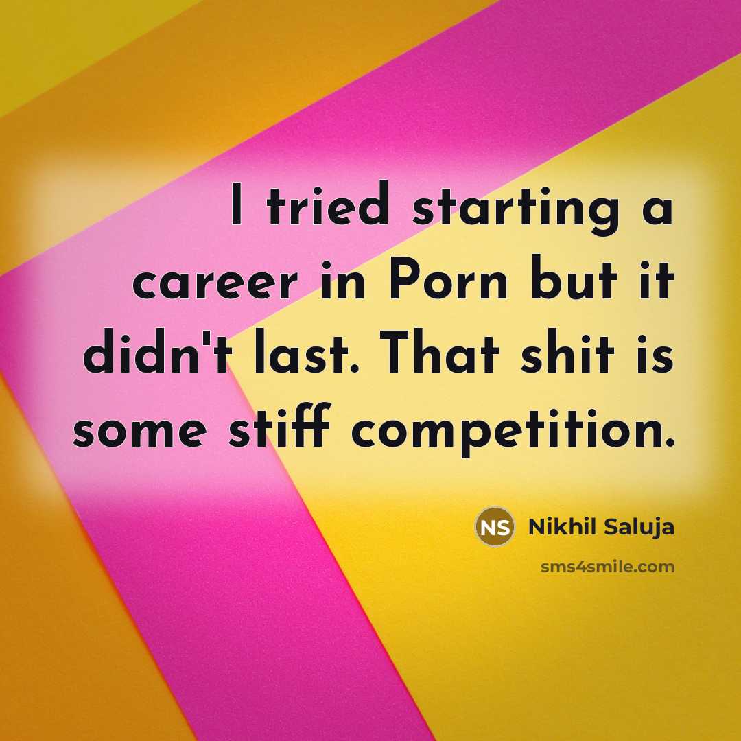 “I tried starting a career in Porn but it didn't…” quote by Nikhil Saluja