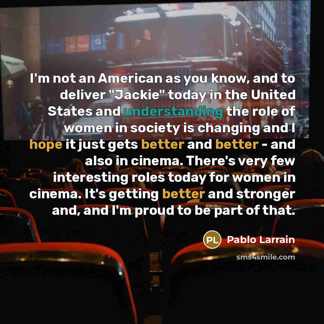 “I'm not an American as you know, and to deliver…” quote by Pablo Larrain