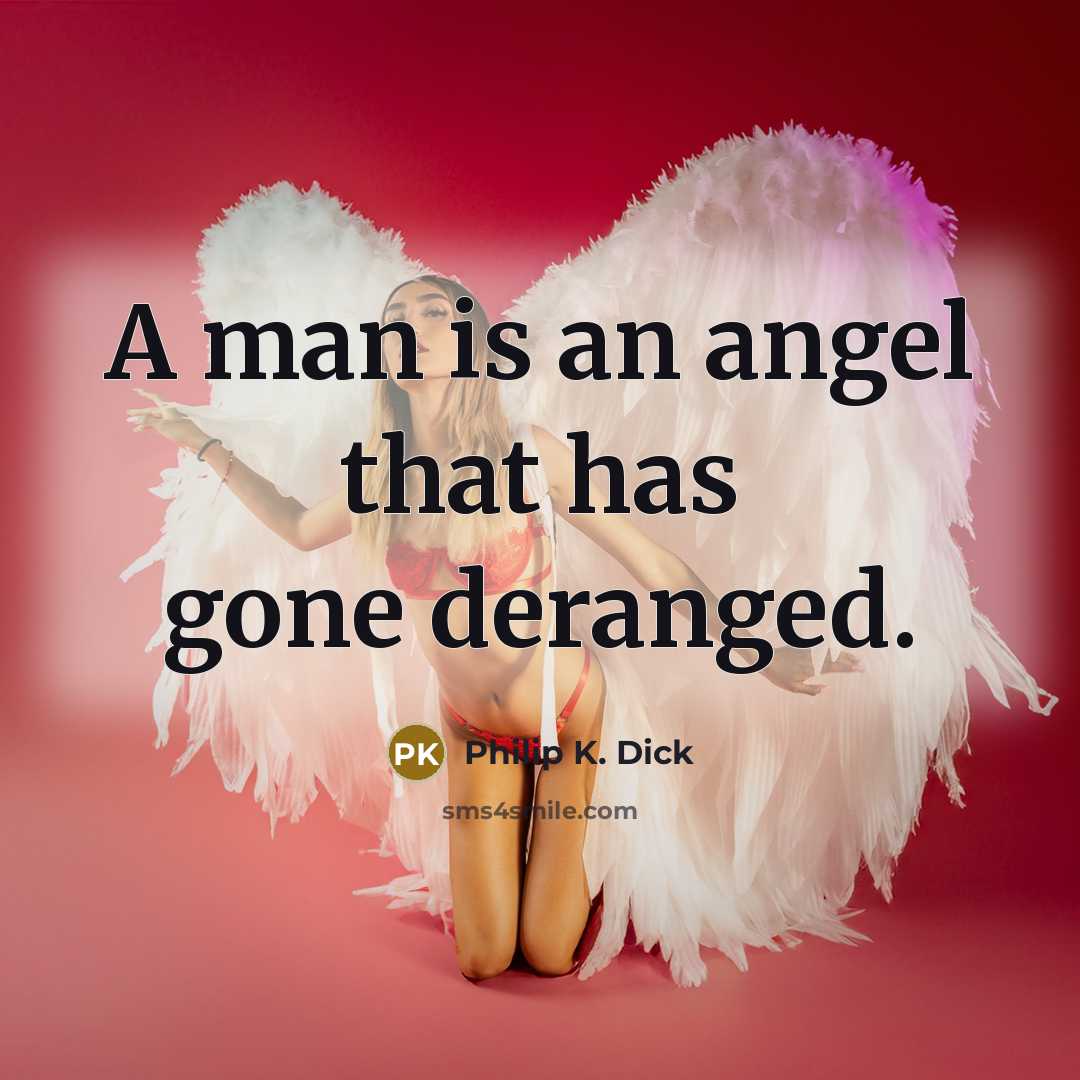 “A man is an angel that has gone deranged.…” quote by Philip K. Dick