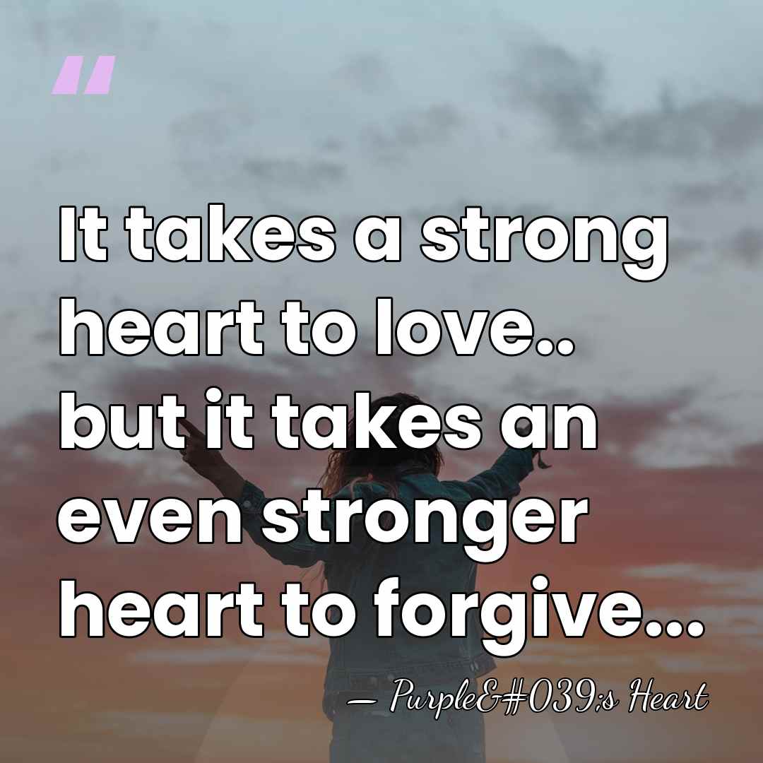 It takes a strong heart to love.. but it takes an even&hellip; - Purple's Heart