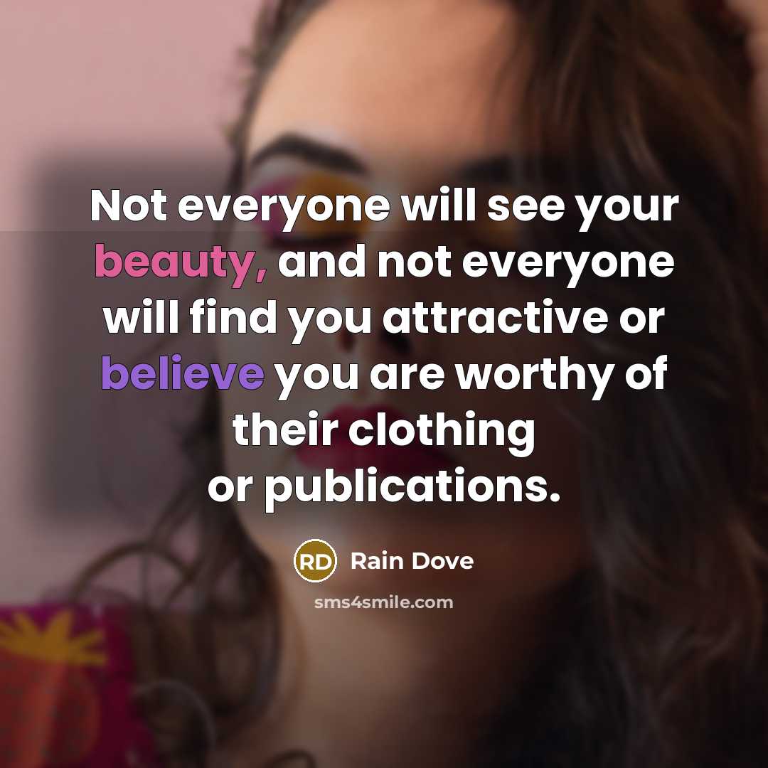 “Not everyone will see your beauty, and not everyone will…” quote by Rain Dove