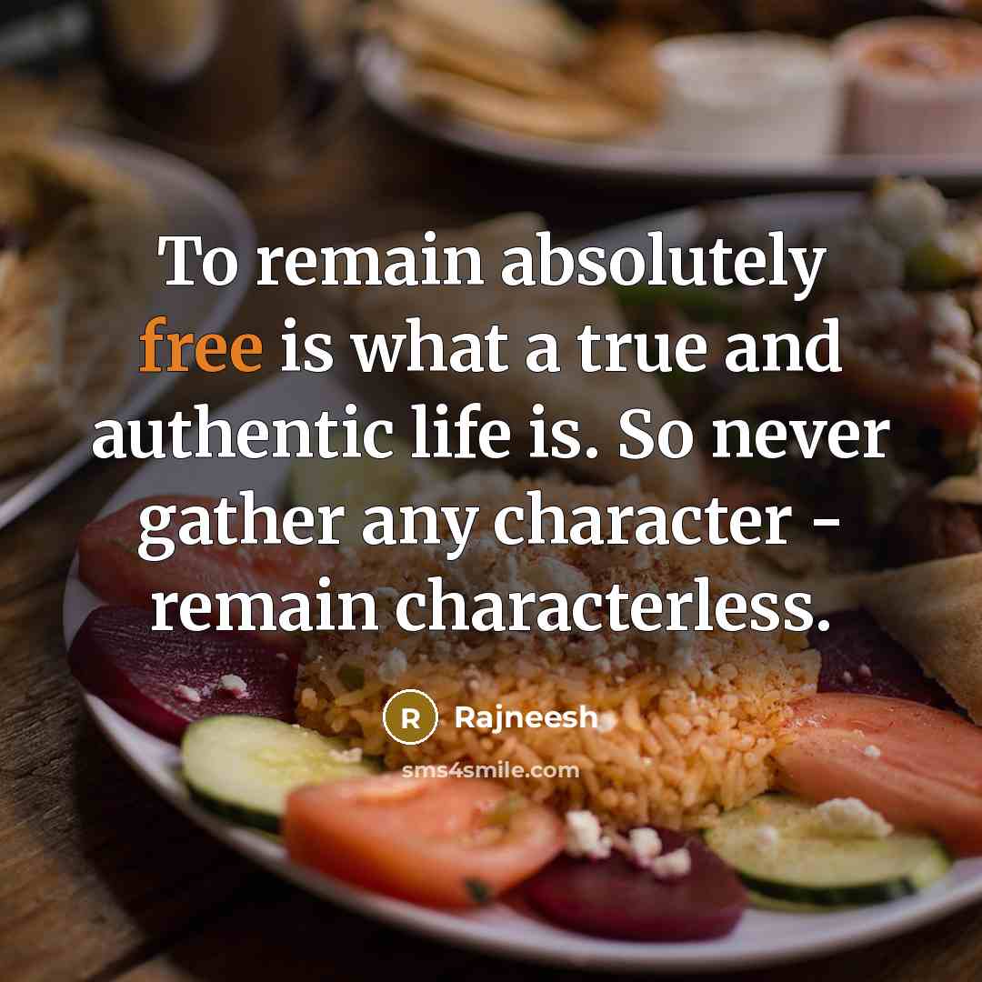 “To remain absolutely free is what a true and authentic…” quote by Rajneesh