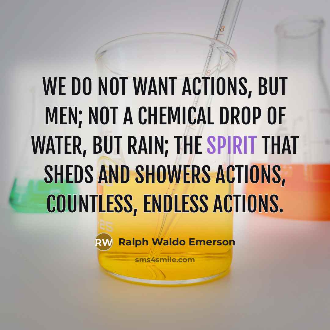 “We do not want actions, but men; not a chemical…” quote by Ralph Waldo Emerson