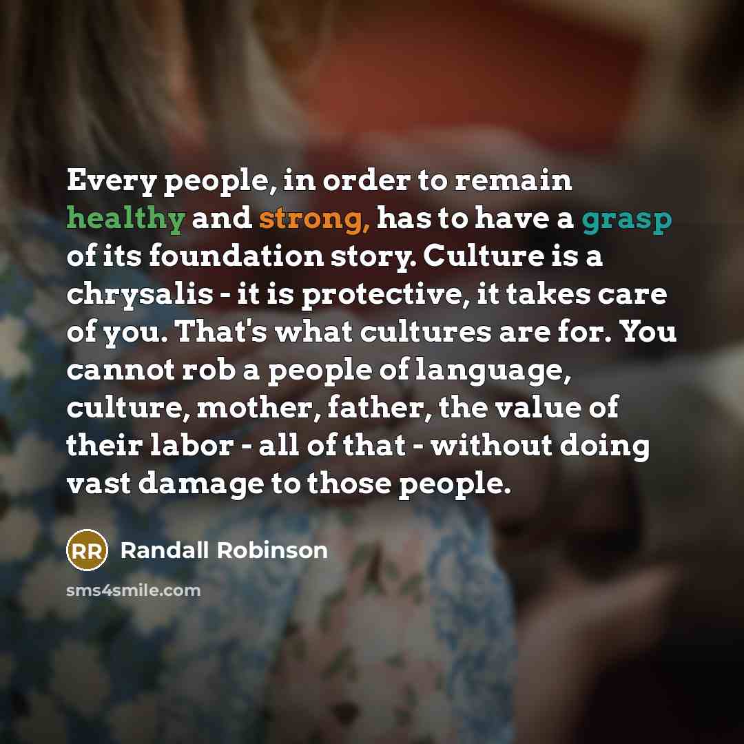“Every people, in order to remain healthy and strong, has…” quote by Randall Robinson