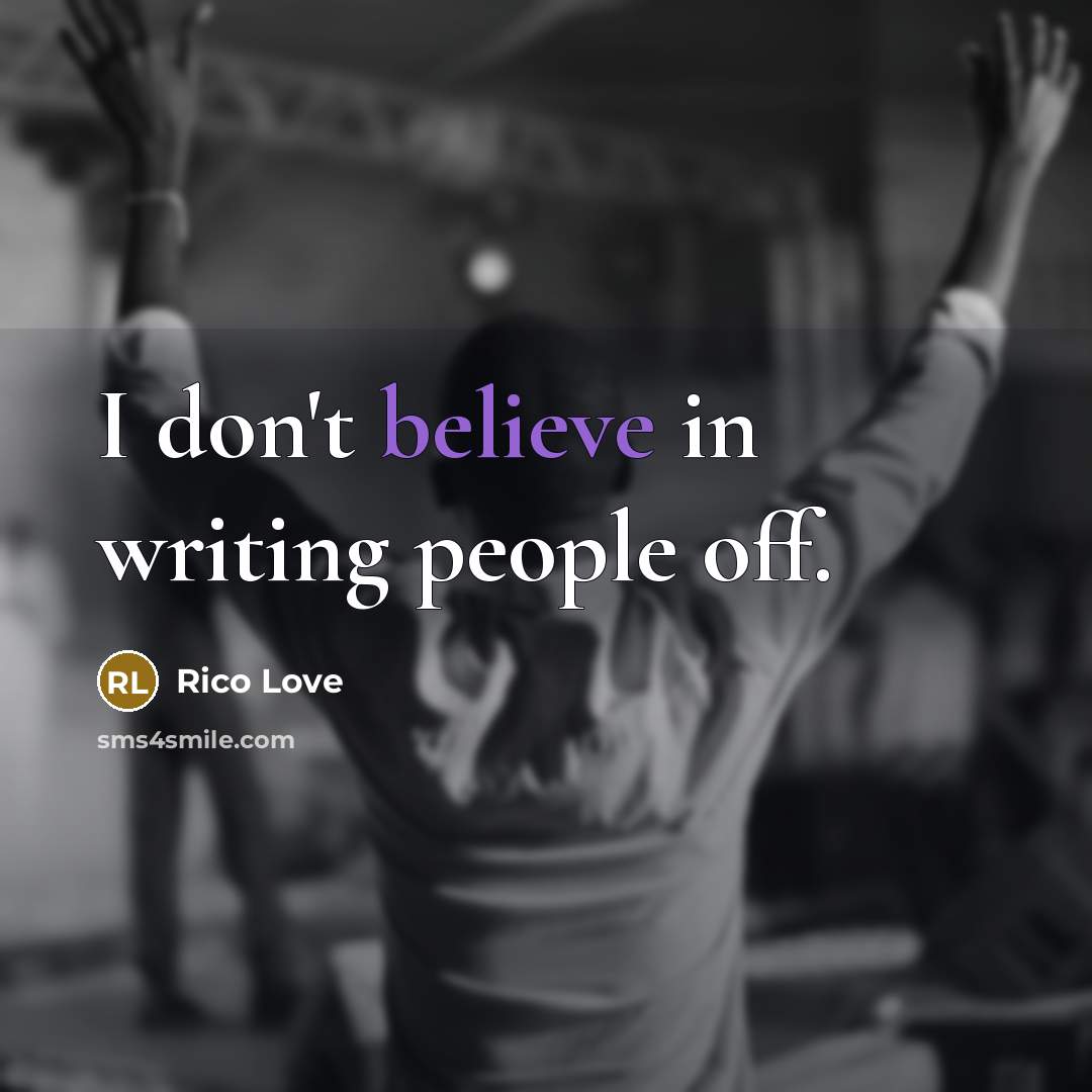 “I don't believe in writing people off.…” quote by Rico Love