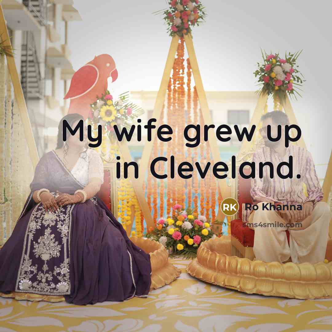 “My wife grew up in Cleveland.…” quote by Ro Khanna