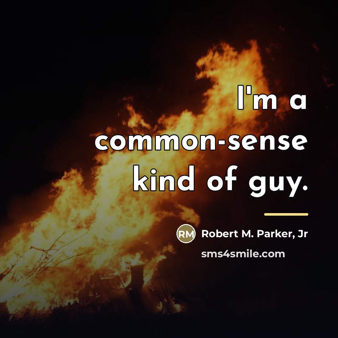 “I'm a common-sense kind of guy.…” quote by Robert M. Parker, Jr
