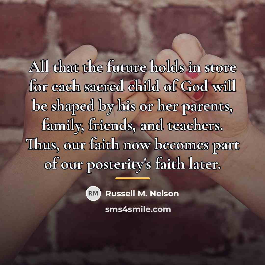 “All that the future holds in store for each sacred…” quote by Russell M. Nelson
