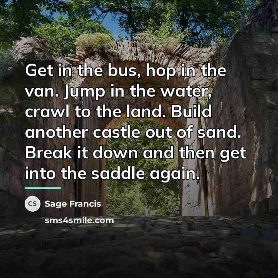 “Get in the bus, hop in the van. Jump in…” quote by Sage Francis