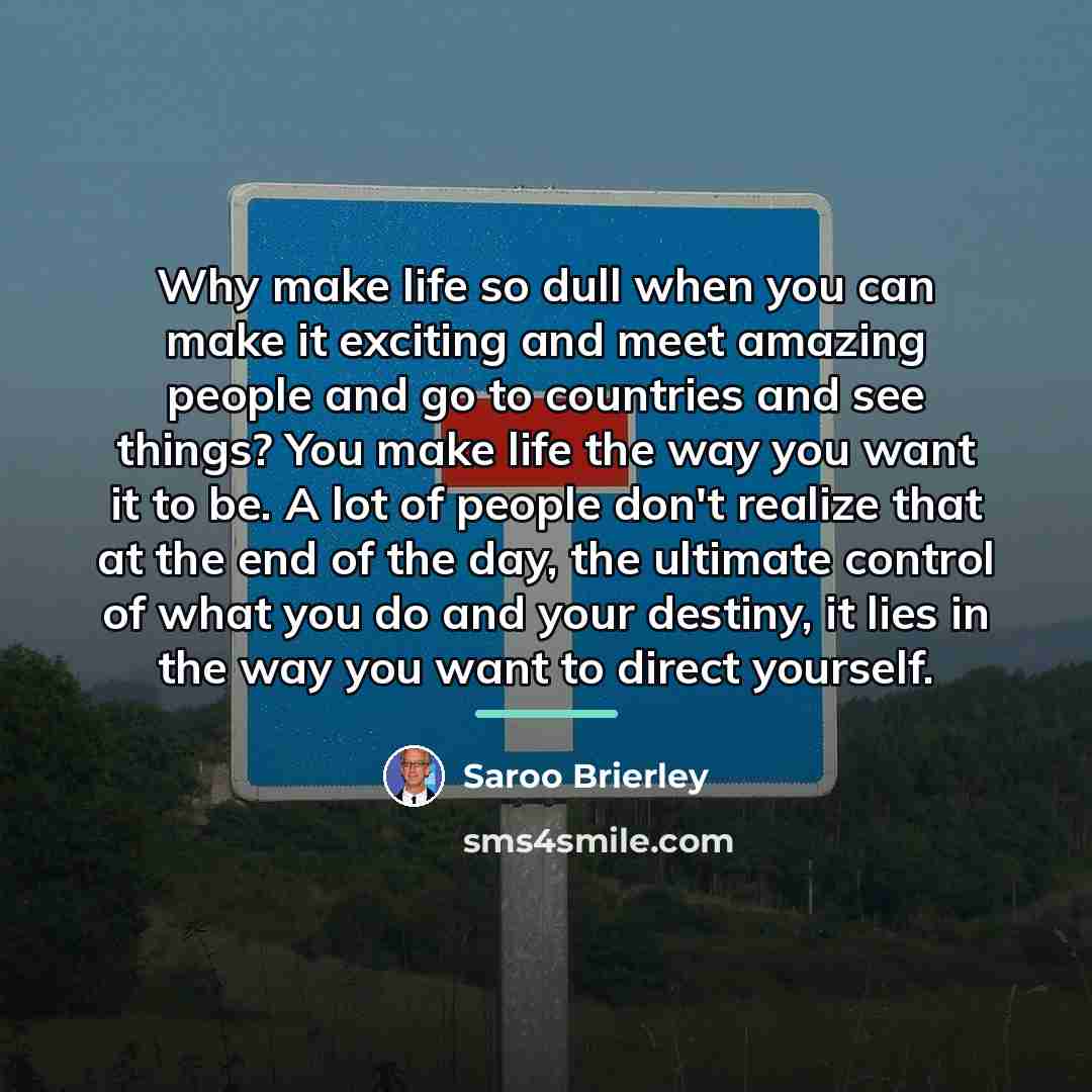 “Why make life so dull when you can make it…” quote by Saroo Brierley