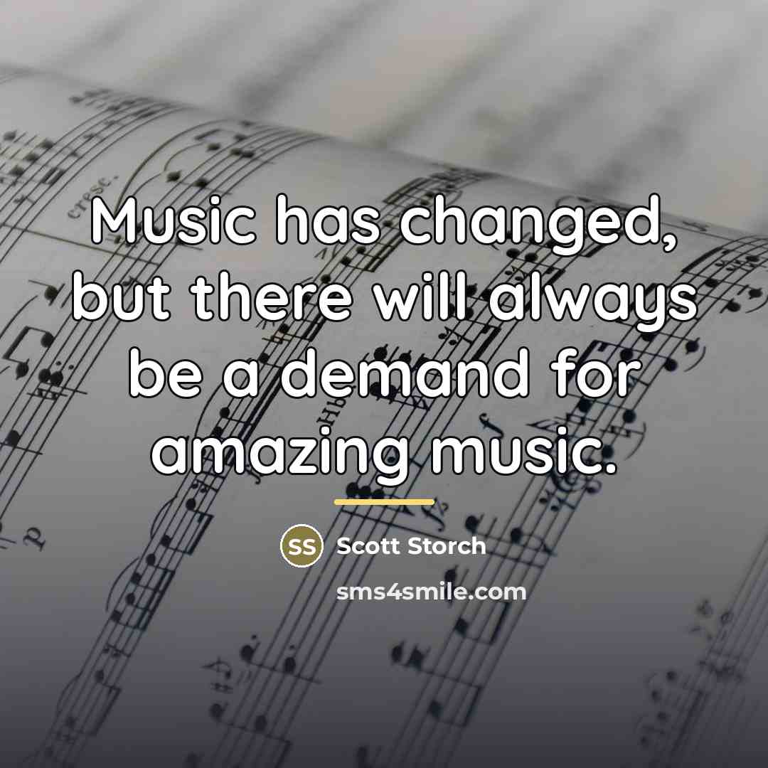 “Music has changed, but there will always be a demand…” quote by Scott Storch