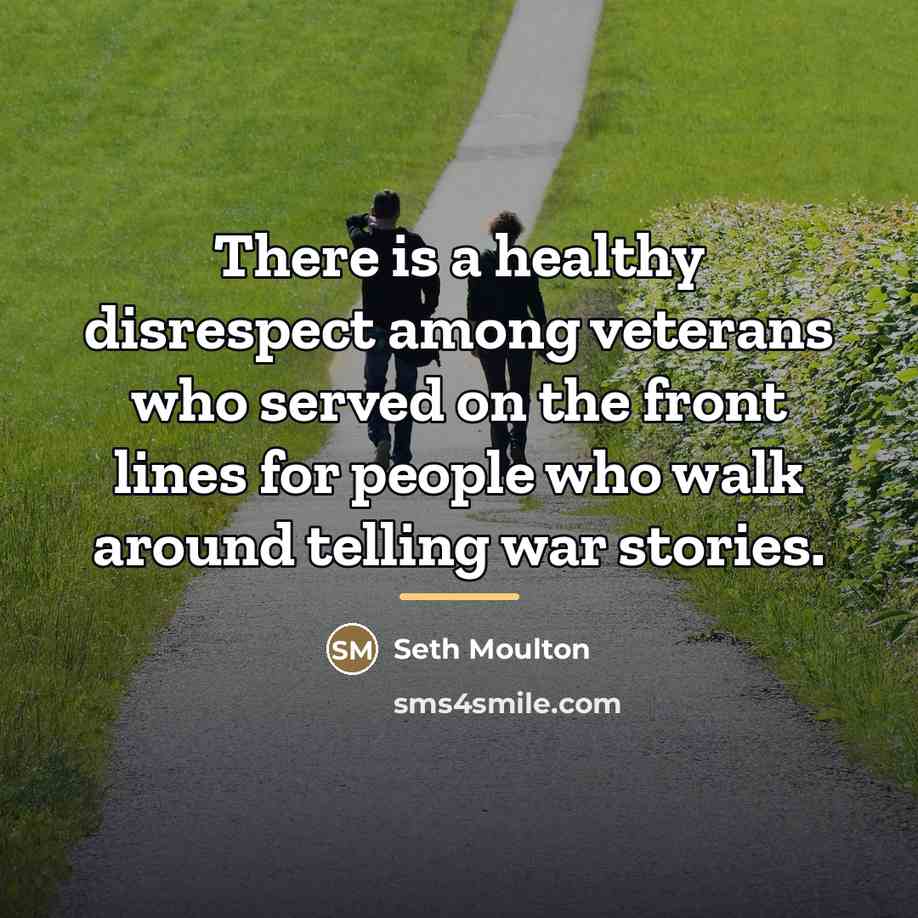 “There is a healthy disrespect among veterans who served on…” quote by Seth Moulton