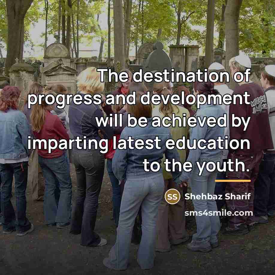 “The destination of progress and development will be achieved by…” quote by Shehbaz Sharif