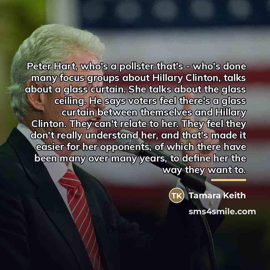 “Peter Hart, who's a pollster that's - who's done many…” quote by Tamara Keith
