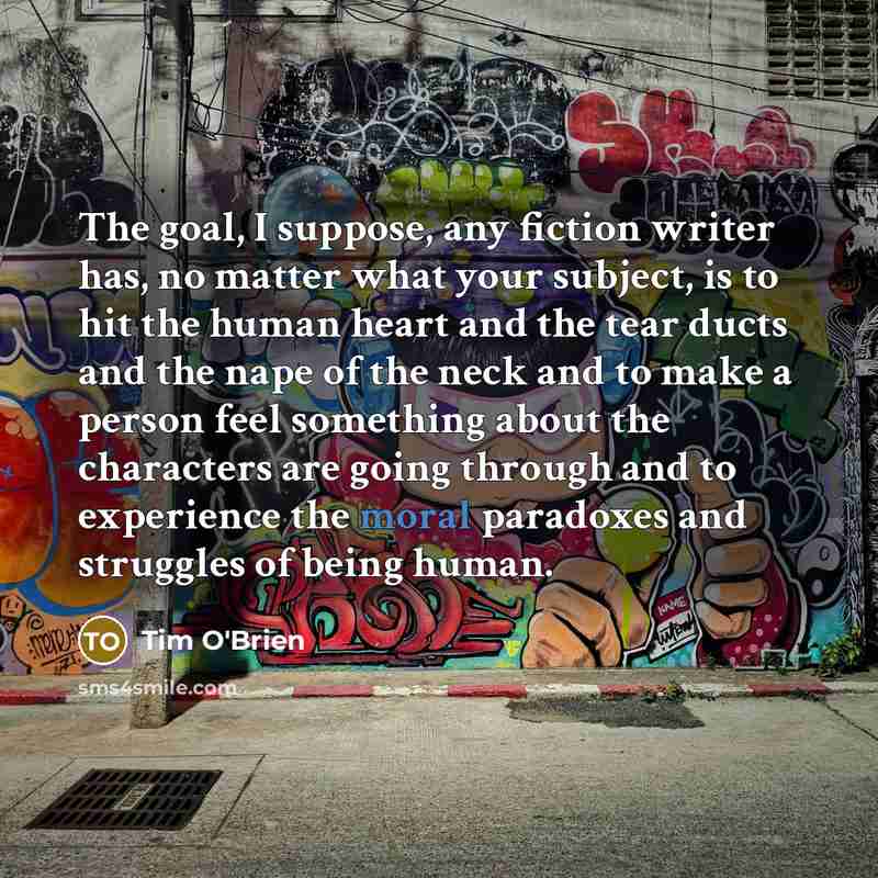 “The goal, I suppose, any fiction writer has, no matter…” quote by Tim O'Brien