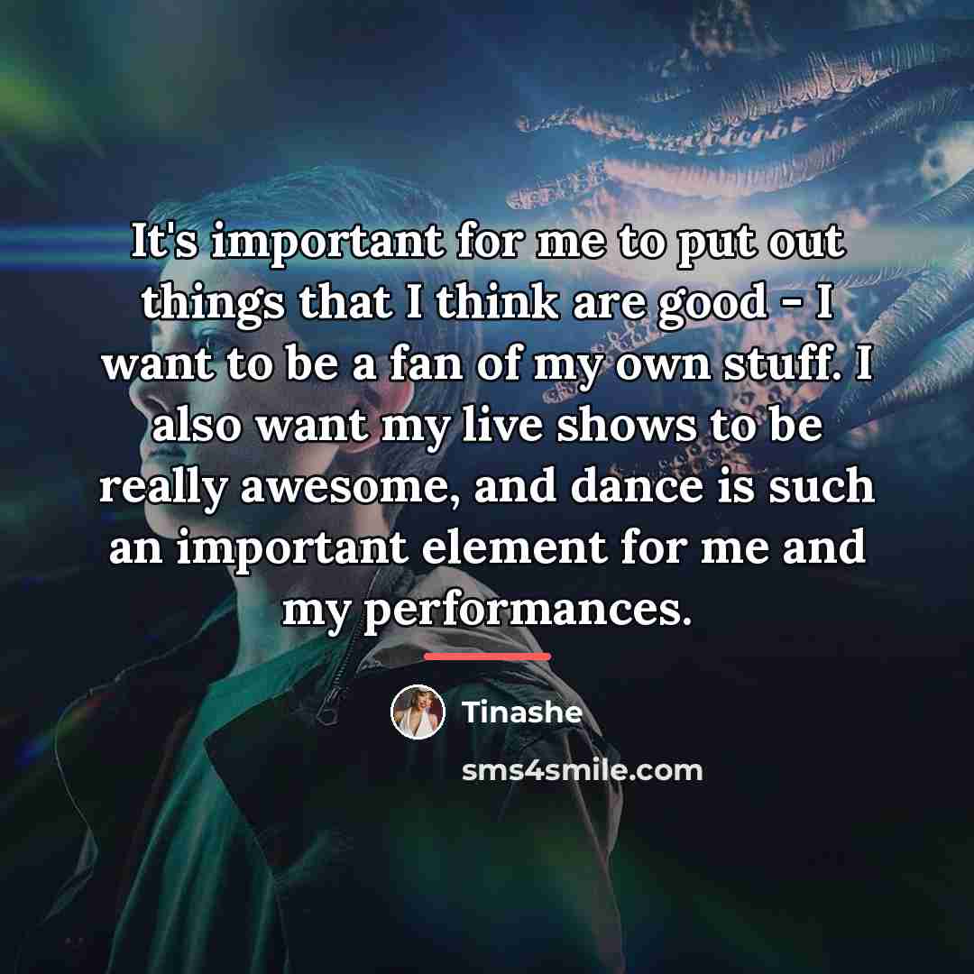 “It's important for me to put out things that I…” quote by Tinashe