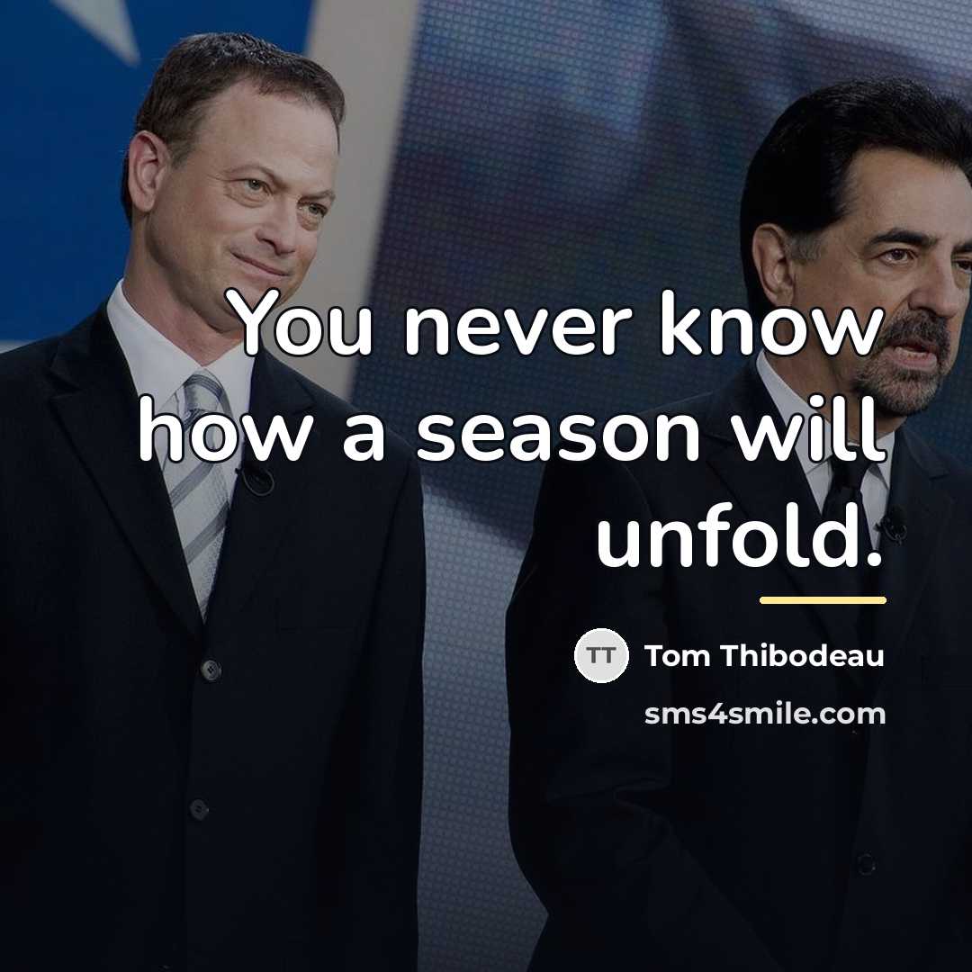 “You never know how a season will unfold.…” quote by Tom Thibodeau