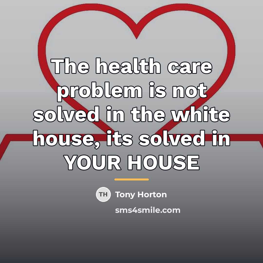 “The health care problem is not solved in the white…” quote by Tony Horton