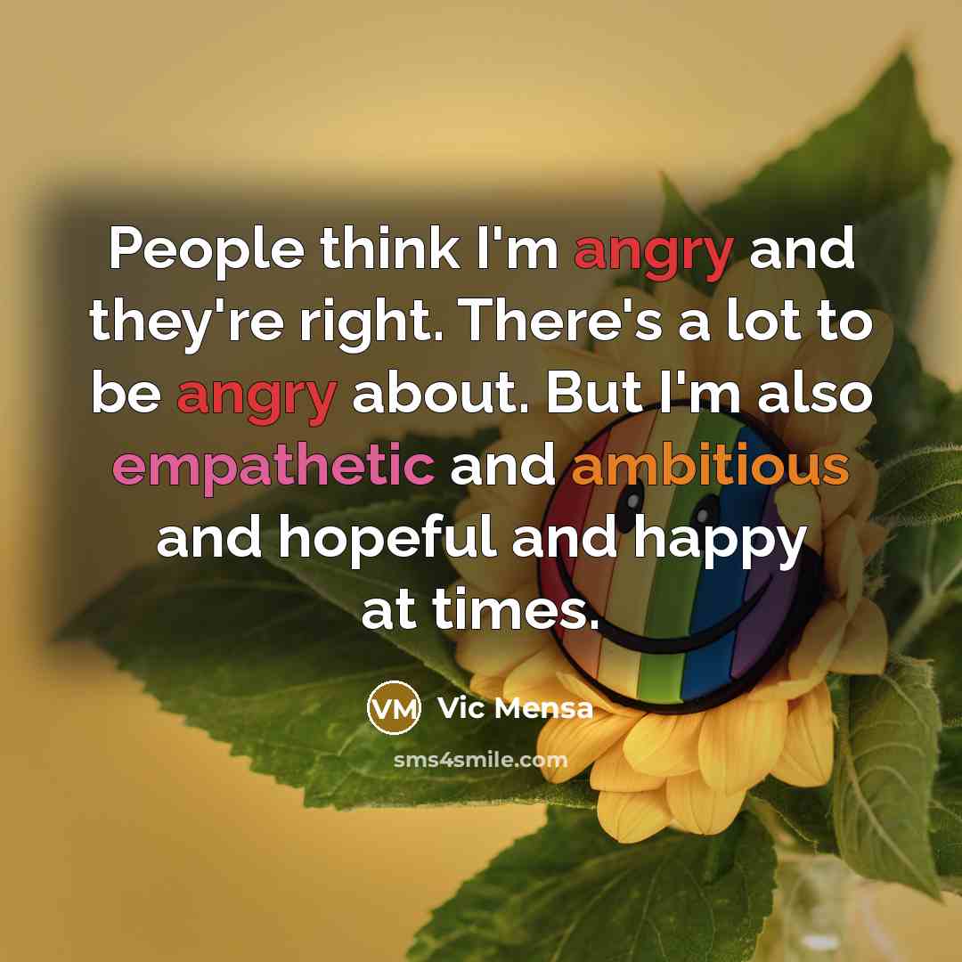 “People think I'm angry and they're right. There's a lot…” quote by Vic Mensa