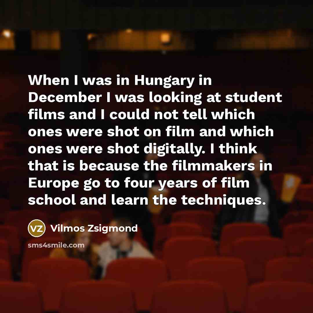 “When I was in Hungary in December I was looking…” quote by Vilmos Zsigmond