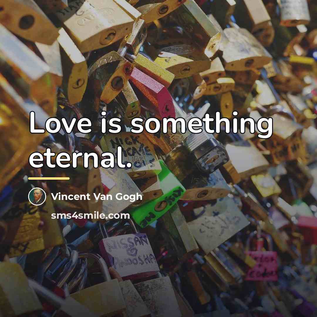 “Love is something eternal.…” quote by Vincent Van Gogh