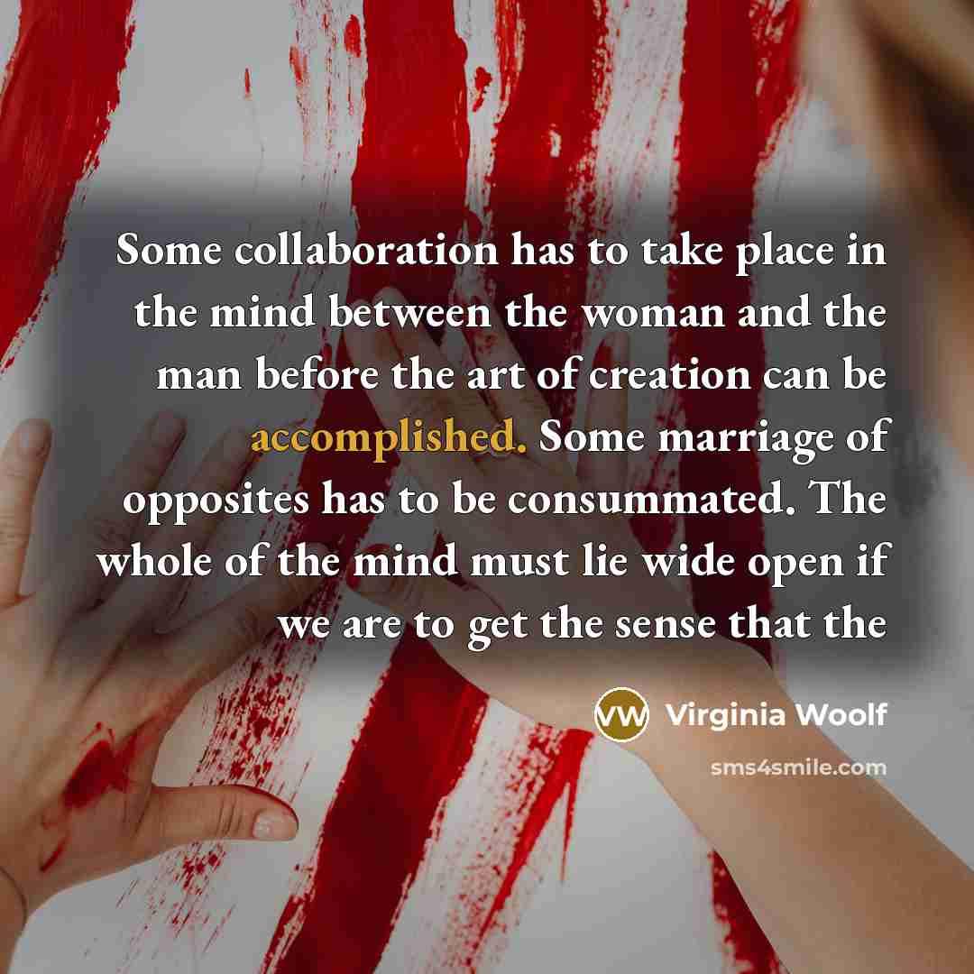 “Some collaboration has to take place in the mind between…” quote by Virginia Woolf