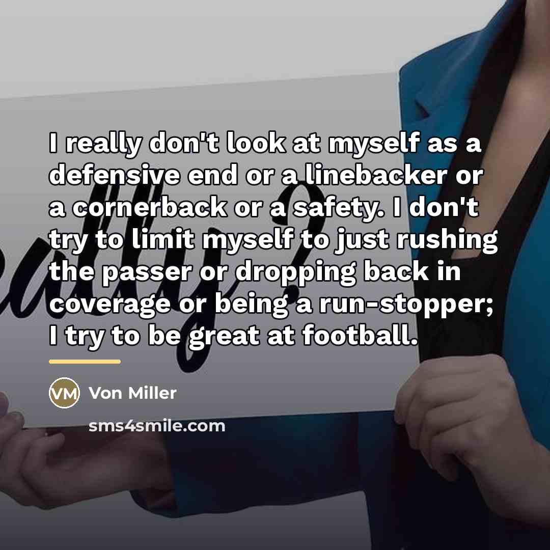 “I really don't look at myself as a defensive end…” quote by Von Miller