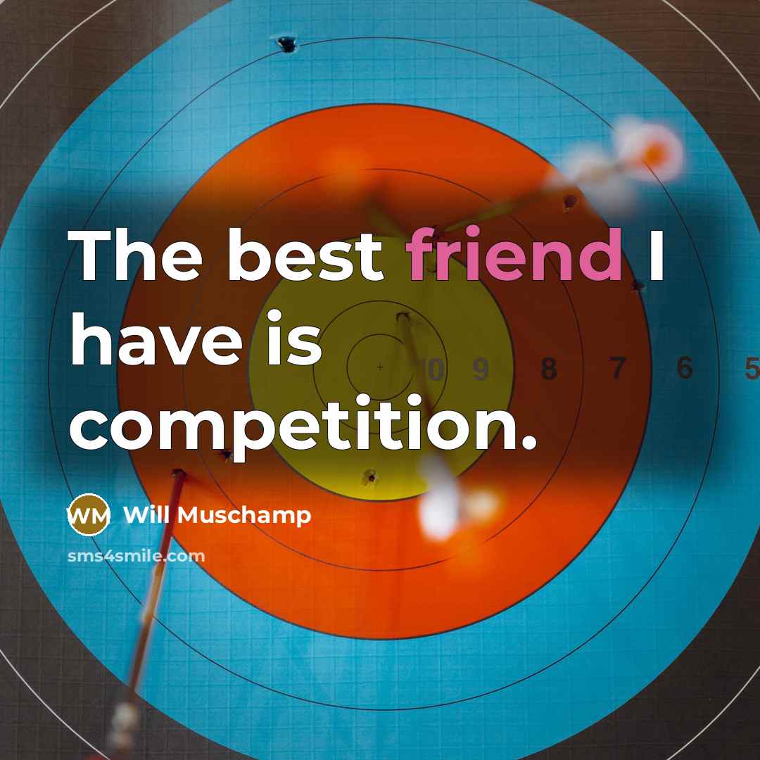 “The best friend I have is competition.…” quote by Will Muschamp