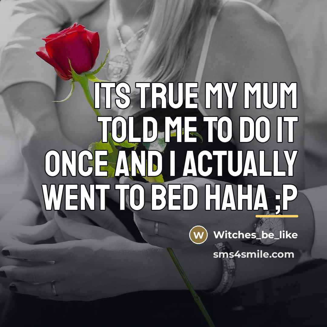 “Its true my mum told me to do it once…” quote by Witches_be_like