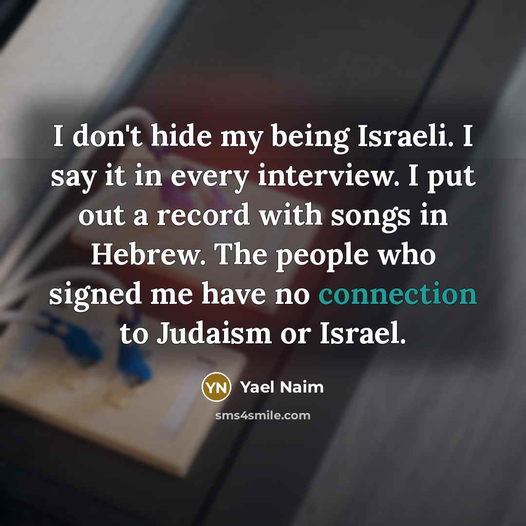 “I don't hide my being Israeli. I say it in…” quote by Yael Naim